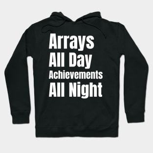 Software Developer Life: Arrays All Day, Achievements All Night - Perfect Gift for Gaming Enthusiasts Hoodie